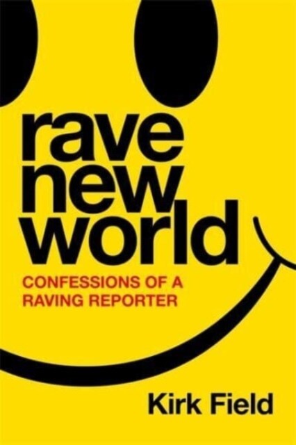 Rave New World : Confessions of a Raving Reporter (Hardcover)