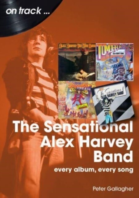 The Sensational Alex Harvey Band On Track : Every Album, Every Song (Paperback)