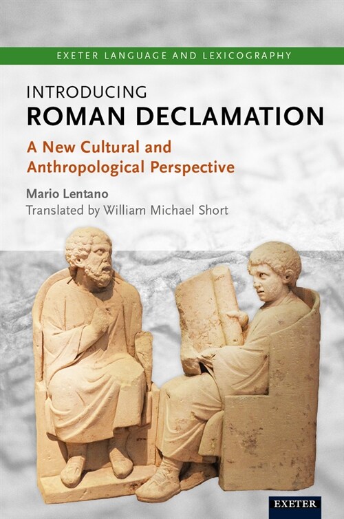 Introducing Roman Declamation : A New Cultural and Anthropological Perspective (Hardcover)