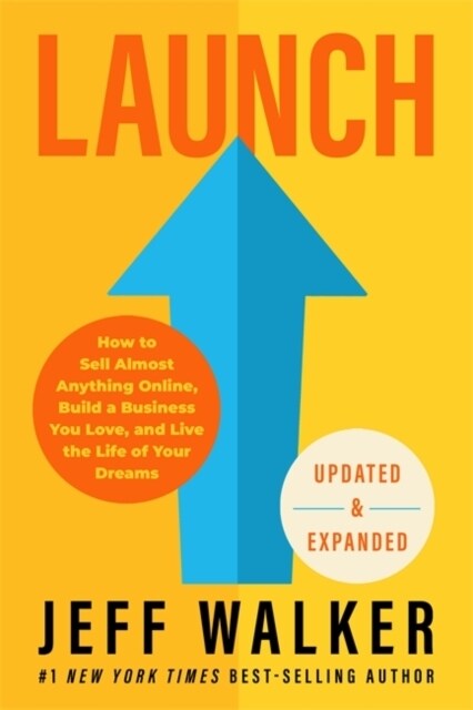 Launch (Updated & Expanded Edition) : How to Sell Almost Anything Online, Build a Business You Love and Live the Life of Your Dreams (Paperback)