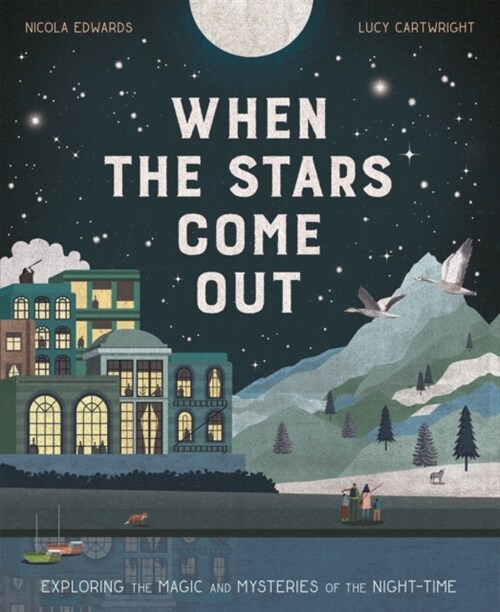 When the Stars Come Out : Exploring the Magic and Mysteries of the Night-Time (Paperback)