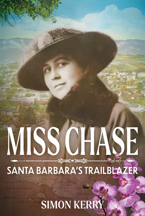 Miss Chase : Santa Barbara’s Trailblazer (Hardcover)