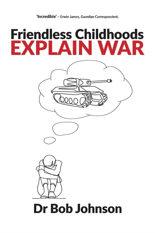 Friendless Childhoods Explain War (Paperback)