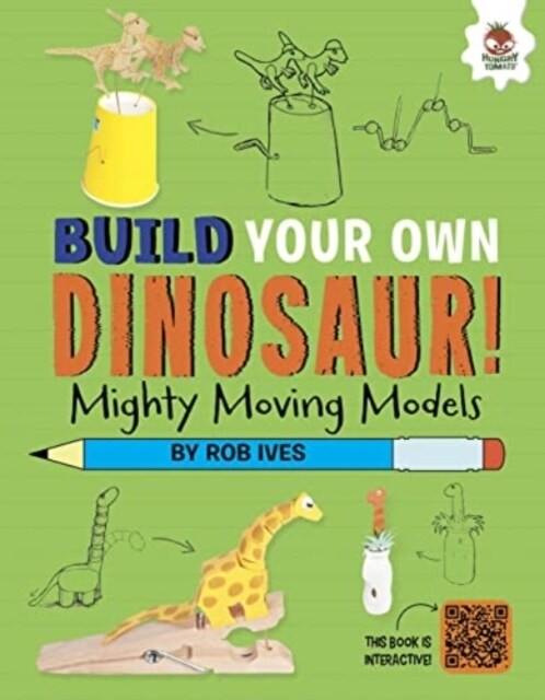 Mighty Moving Models : Build Your Own Dinosaurs! - Interactive Model Making STEAM (Paperback)