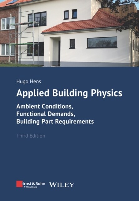 Applied Building Physics: Ambient Conditions, Functional Demands, and Building Part Requirements (Paperback, 3)