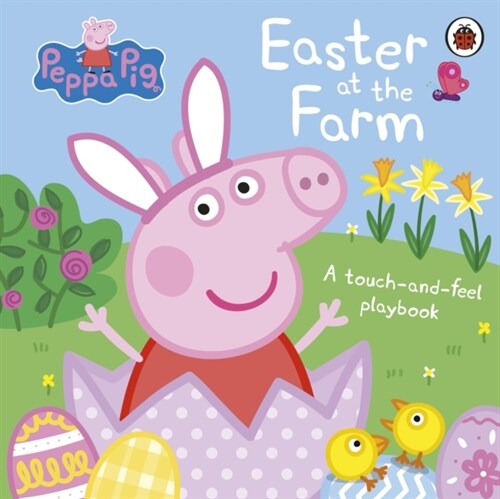 Peppa Pig: Easter at the Farm : A Touch-and-Feel Playbook (Board Book)