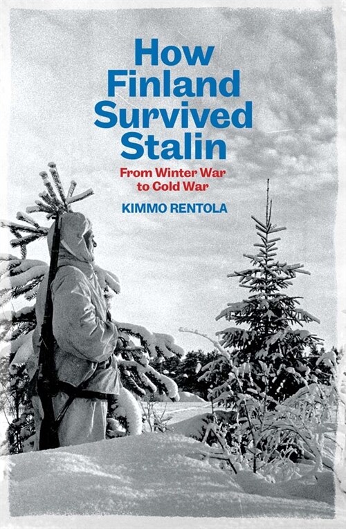 How Finland Survived Stalin: From Winter War to Cold War, 1939-1950 (Hardcover)