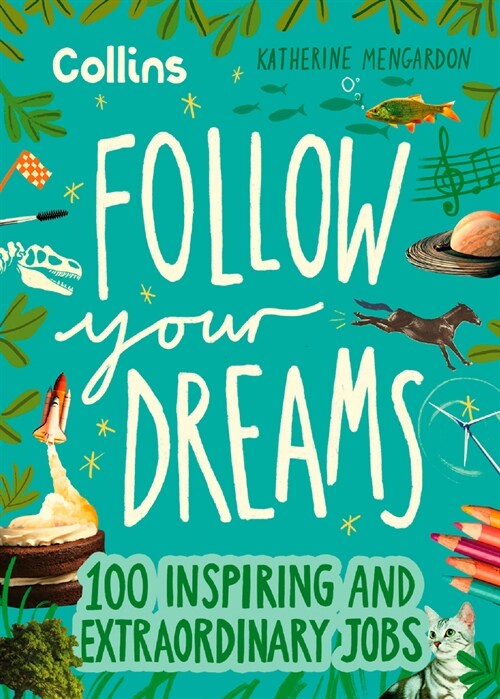 Follow Your Dreams : 100 Inspiring and Extraordinary Jobs (Hardcover)