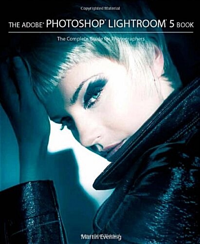 The Adobe Photoshop Lightroom 5 Book: The Complete Guide for Photographers (Paperback)