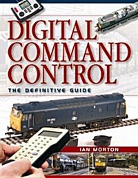 Digital Command Control: The Definitive Guide (Paperback)