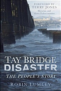 Tay Bridge Disaster : The Peoples Story (Paperback)