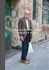 Ive Lived In East London For 86 1/2 Years (Hardcover)