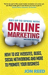 Get Up to Speed with Online Marketing : How to use websites, blogs, social networking and more to promote your business (Paperback, 2 ed)
