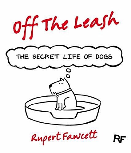 Off The Leash: The Secret Life of Dogs (Hardcover, Unabridged ed)