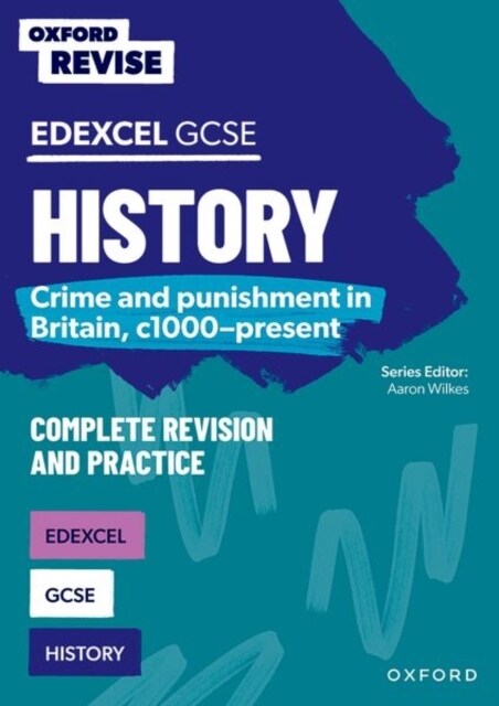 Oxford Revise: GCSE Edexcel History: Crime and punishment in Britain, c1000-present Complete Revision and Practice (Paperback)