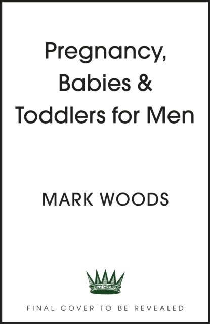 Pregnancy, Babies & Toddlers for Men (Paperback)