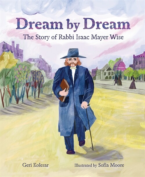 Dream by Dream: The Story of Rabbi Isaac Mayer Wise (Paperback)