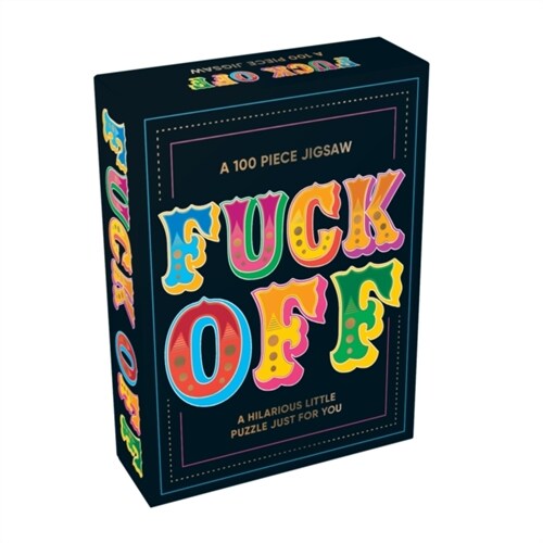 Fuck Off : A Hilarious Little 100-Piece Jigsaw Puzzle (Jigsaw)