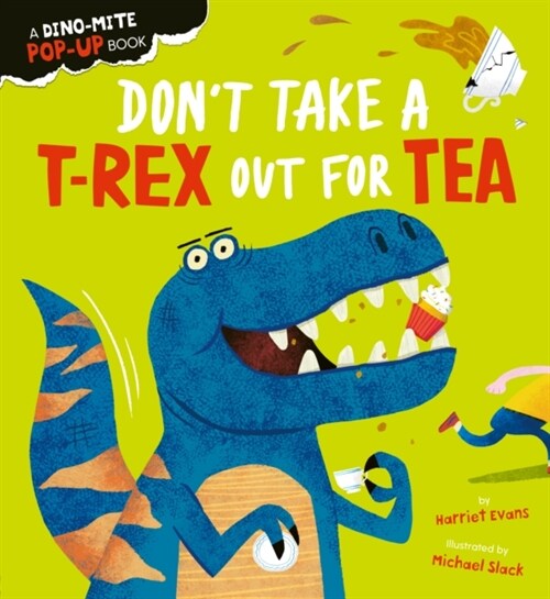Dont Take a T-Rex Out For Tea (Board Book)