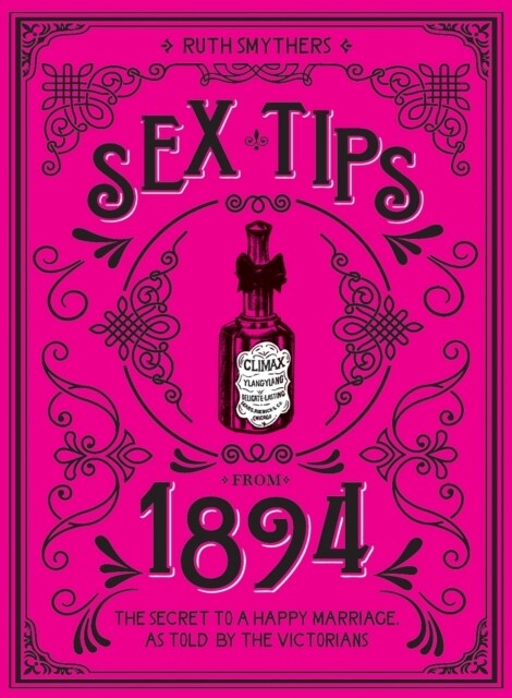 Sex Tips from 1894 : The Secret to a Happy Marriage, as Told by the Victorians (Hardcover)