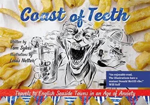 Coast of Teeth : Travels to English Seaside Towns in an Age of Anxiety (Paperback)