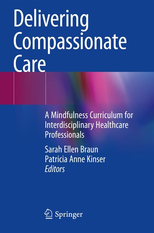 Delivering Compassionate Care: A Mindfulness Curriculum for Interdisciplinary Healthcare Professionals (Paperback, 2022)