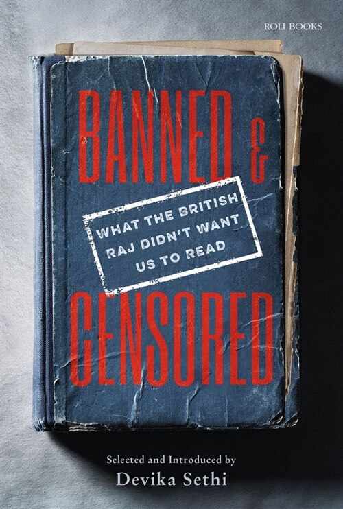 Banned & Censored: What the British Raj Didnt Want Us to Read (Hardcover)