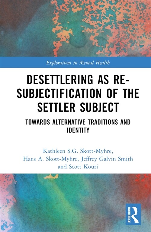 Desettlering as Re-subjectification of the Settler Subject : Towards Alternative Traditions and Identity (Hardcover)