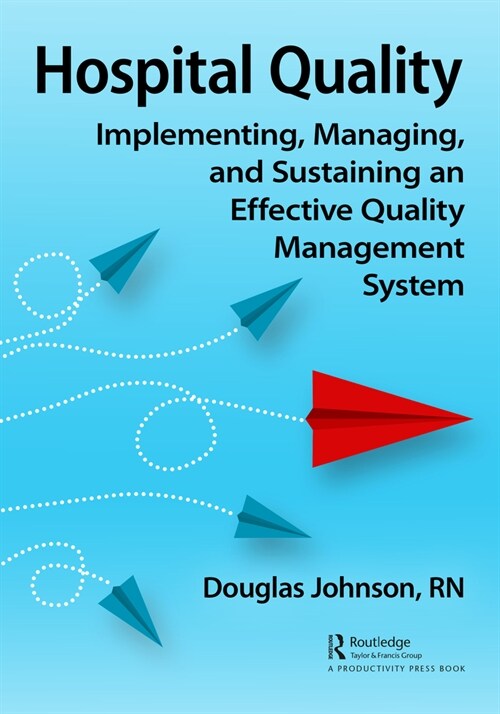 Hospital Quality : Implementing, Managing, and Sustaining an Effective Quality Management System (Paperback)