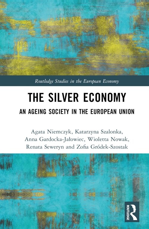The Silver Economy : An Ageing Society in the European Union (Hardcover)