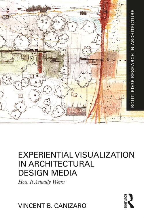 Experiential Visualization in Architectural Design Media : How It Actually Works (Hardcover)