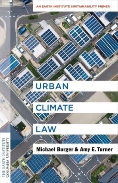 Urban Climate Law: An Earth Institute Sustainability Primer (Hardcover)