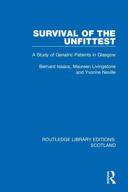 Survival of the Unfittest : A Study of Geriatric Patients in Glasgow (Paperback)