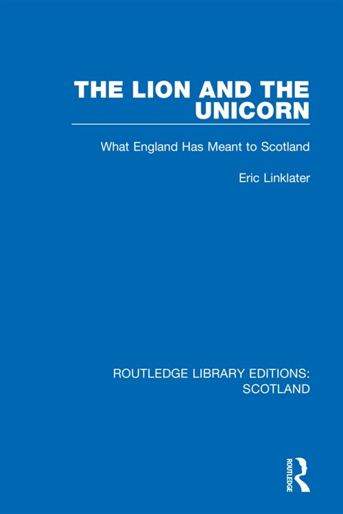 The Lion and the Unicorn : What England Has Meant to Scotland (Paperback)