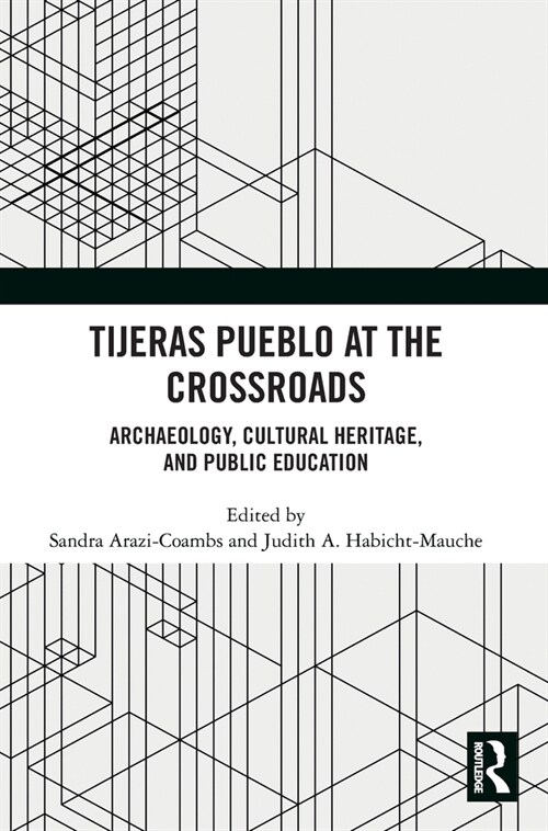 Tijeras Pueblo at the Crossroads : Archaeology, Cultural Heritage, and Public Education (Hardcover)