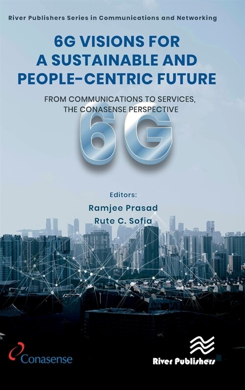 6g Visions for a Sustainable and People-Centric Future: From Communications to Services, the Conasense Perspective (Hardcover)