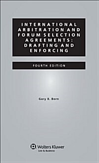 International Arbitration and Forum Selection Agreements: Drafting and Enforcing (Paperback, 4)