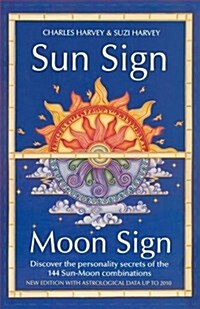 Sun Sign, Moon Sign : Discover the Personality Secrets of the 144 Sun-moon Combinations (Paperback, New ed)