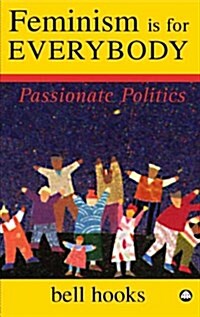 Feminism is for Everybody : Passionate Politics (Paperback, Old Ed.)