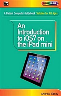 An Introduction to iOS7 on the iPad Mini (Paperback)