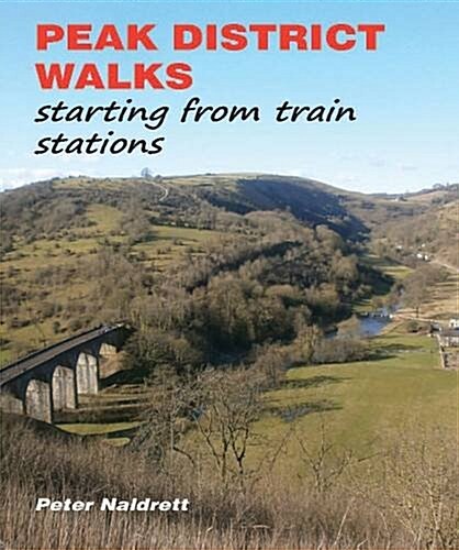 Peak District Walks : Starting from Train Stations (Paperback)