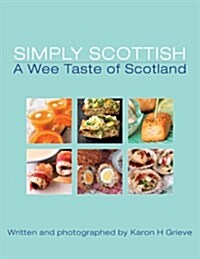 Simply Scottish a Wee Taste of Scotland (Hardcover)