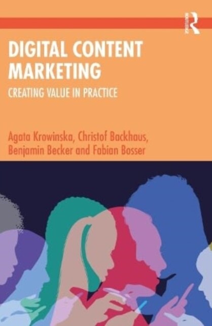 Digital Content Marketing : Creating Value in Practice (Paperback)