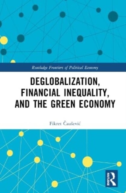 Deglobalization, Financial Inequality, and the Green Economy (Hardcover, 1)