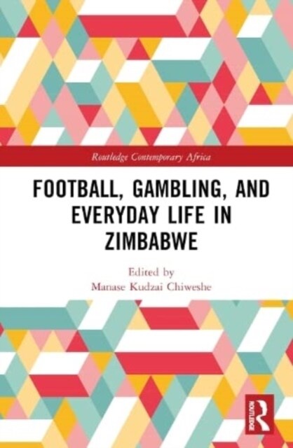 Football, Gambling, and Everyday Life in Zimbabwe (Hardcover, 1)