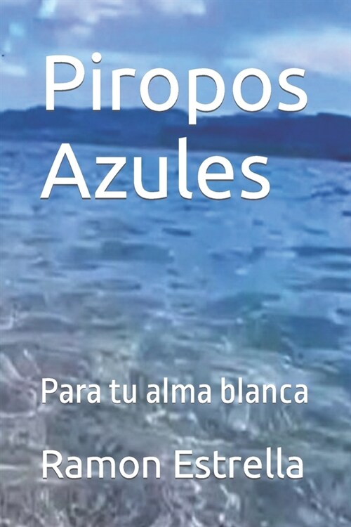 Piropos Azules: Para tu alma blanca (Paperback)