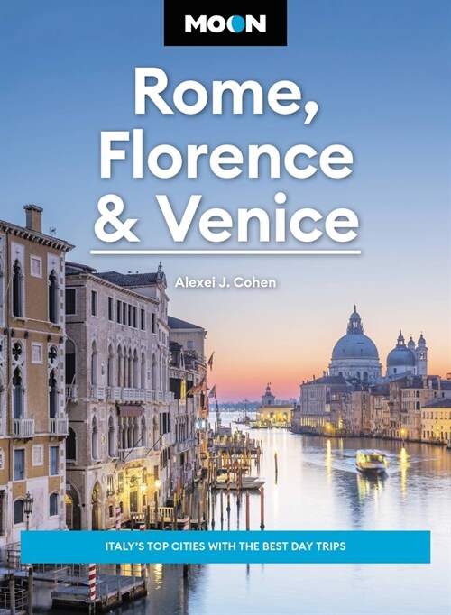 Moon Rome, Florence & Venice: Italys Top Cities with the Best Day Trips (Paperback, 4, Revised)