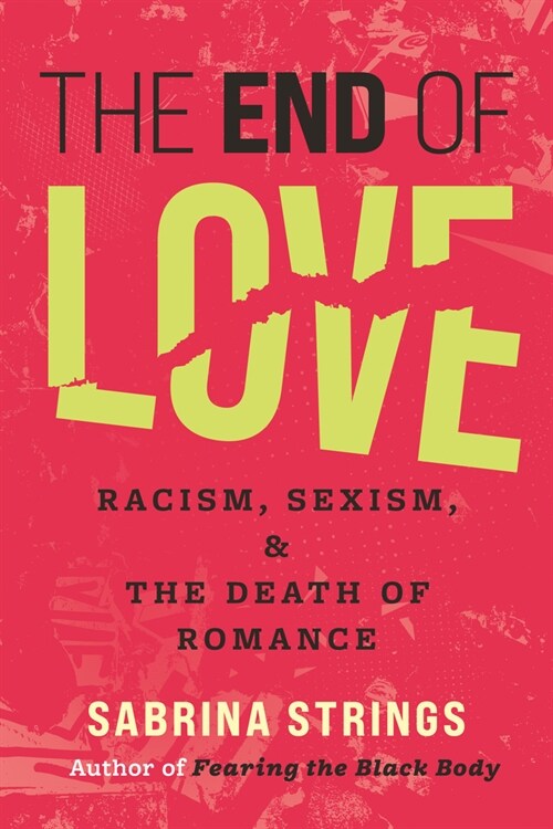 The End of Love: Racism, Sexism, and the Death of Romance (Hardcover)