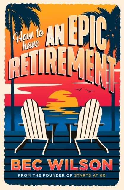 How to Have an Epic Retirement (Paperback)