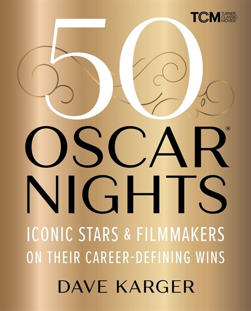 50 Oscar Nights: Iconic Stars & Filmmakers on Their Career-Defining Wins (Hardcover)